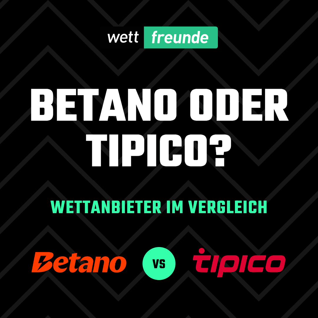 Betano oder Tipico: Wettanbieter im Vergleich