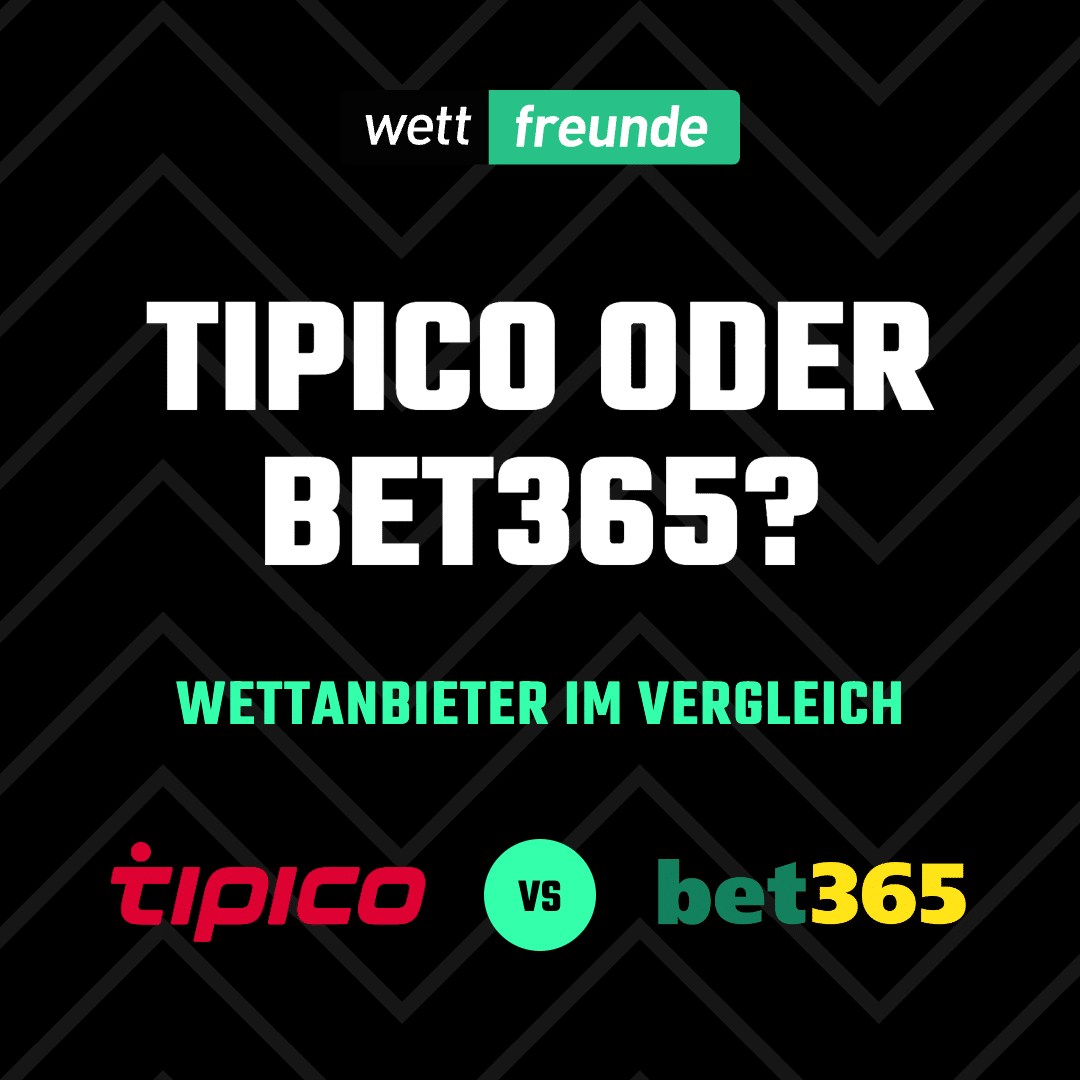 Tipico oder bet365: Wettanbieter im Vergleich