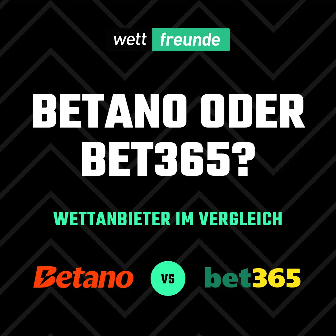 Betano oder bet365 - Wettanbieter im Vergleich 2026